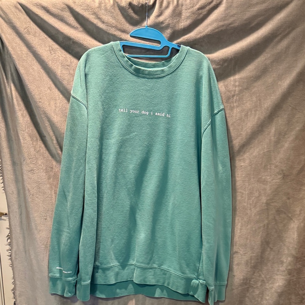 Tell Your Dog I Said Hi Teal Crewneck Sweater